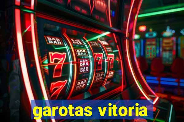 garotas vitoria