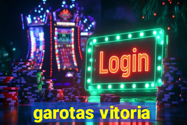 garotas vitoria