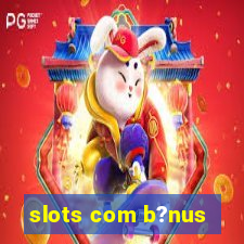 slots com b?nus