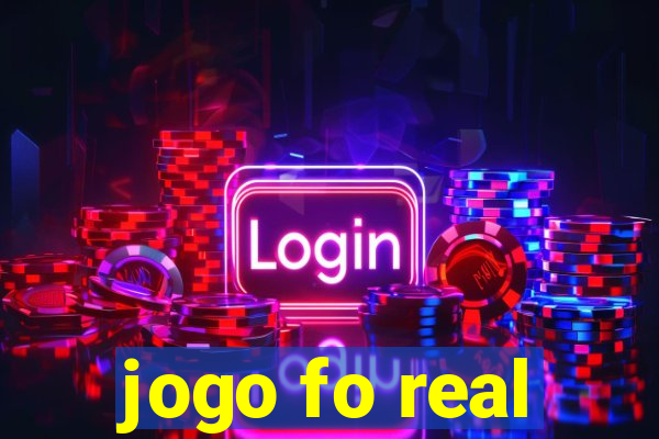 jogo fo real