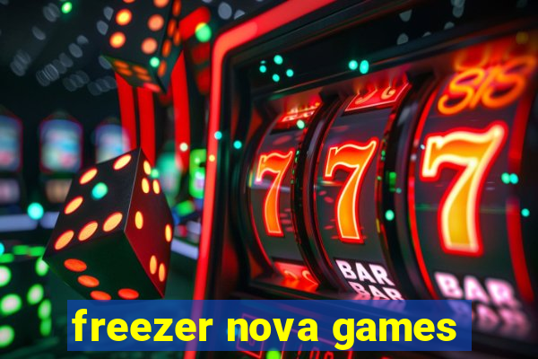 freezer nova games