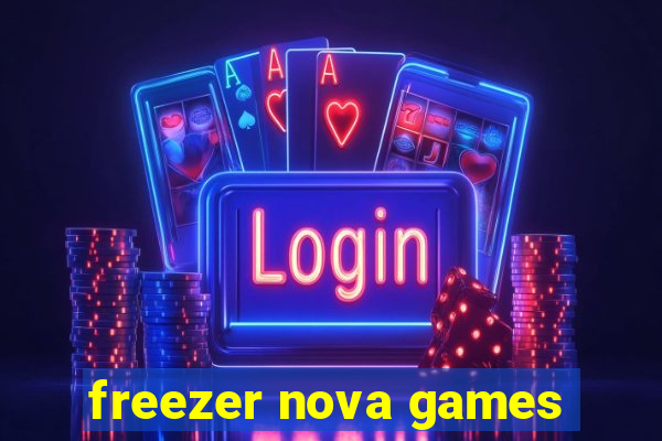 freezer nova games