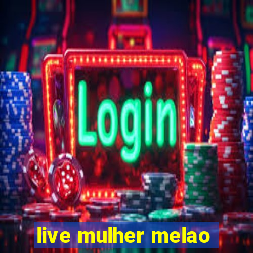 live mulher melao