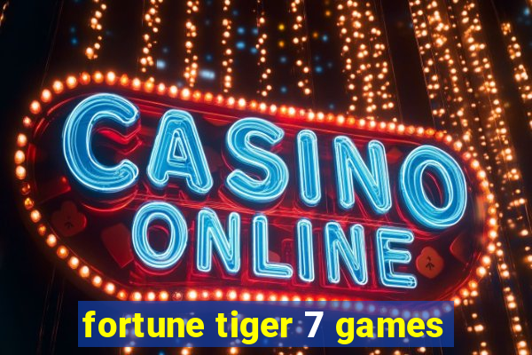 fortune tiger 7 games