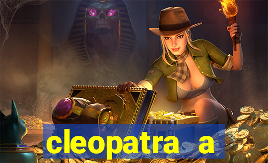 cleopatra a essencia do poder