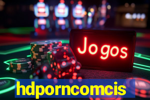 hdporncomcis