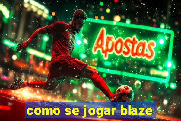 como se jogar blaze