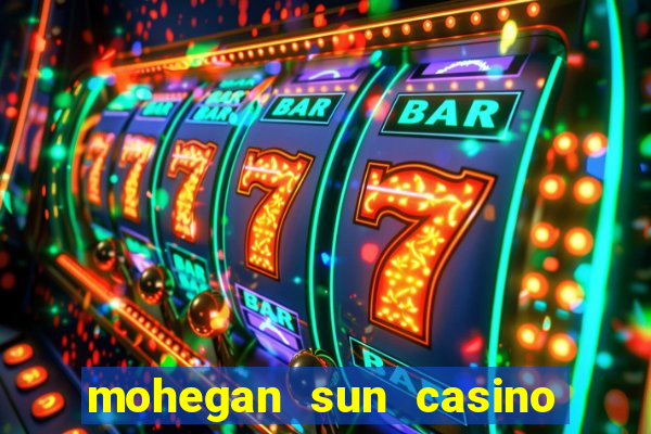 mohegan sun casino uncasville ct