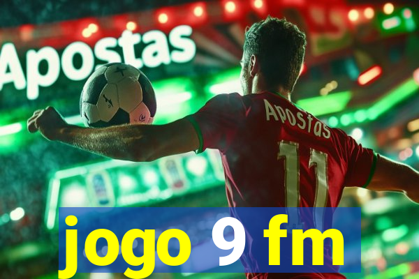 jogo 9 fm