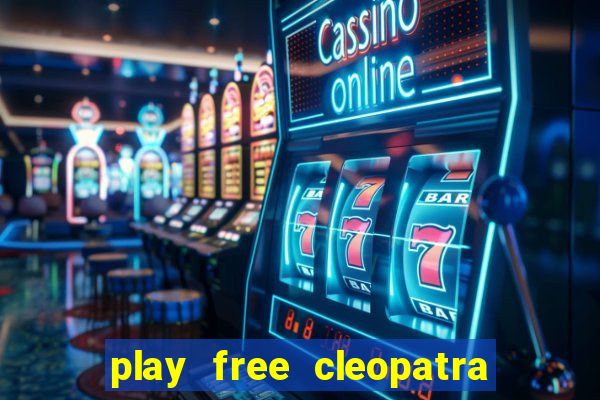 play free cleopatra slot machine games