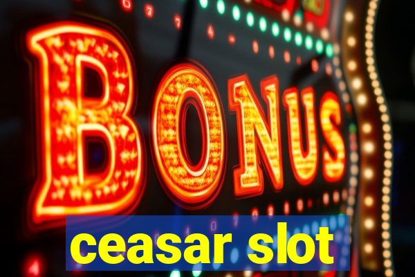 ceasar slot