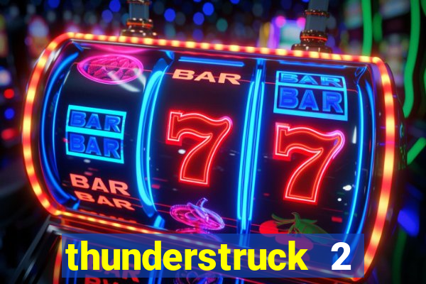 thunderstruck 2 slot online