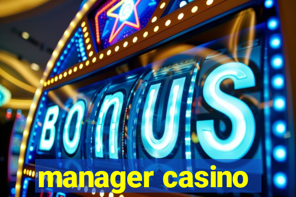 manager casino