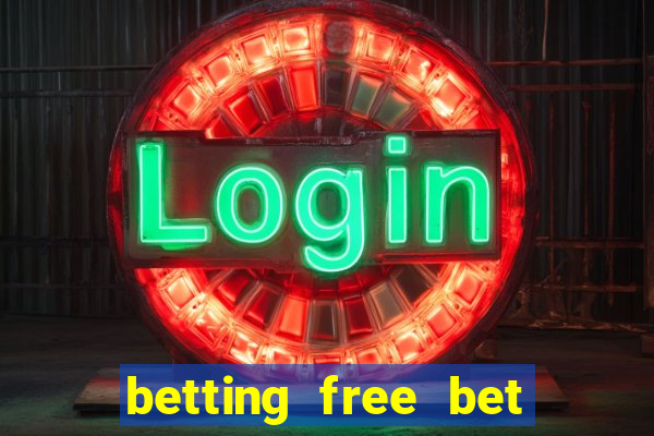 betting free bet no deposit