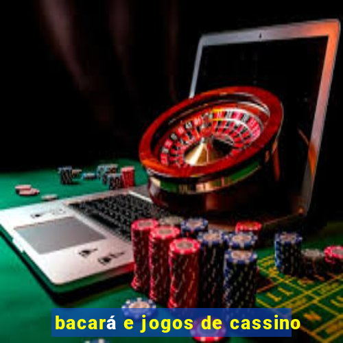 bacará e jogos de cassino