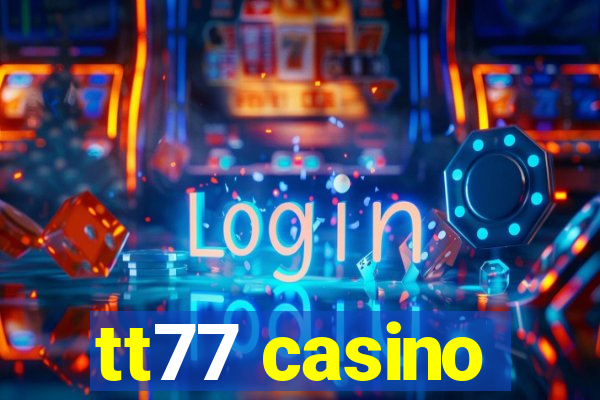 tt77 casino