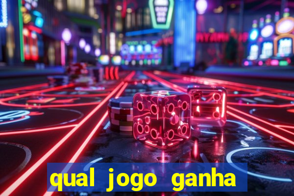 qual jogo ganha dinheiro real