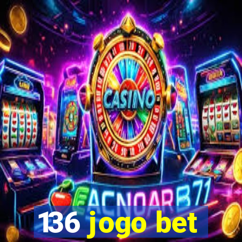 136 jogo bet