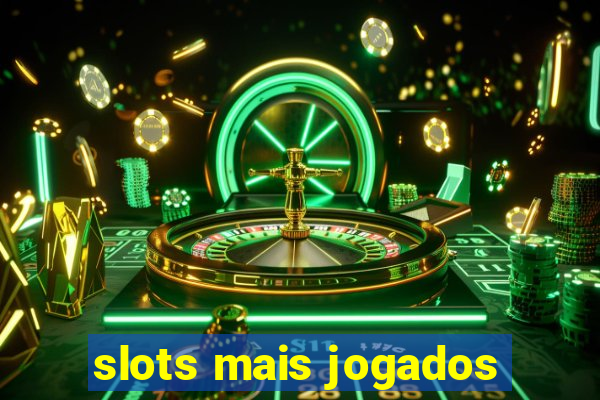 slots mais jogados