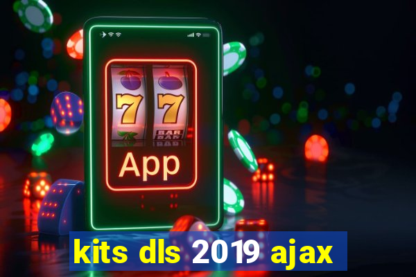 kits dls 2019 ajax