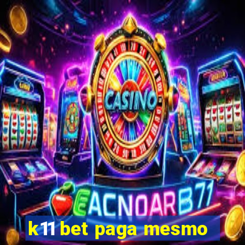 k11 bet paga mesmo