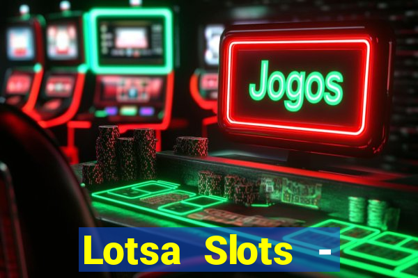 Lotsa Slots - Jogos de cassino