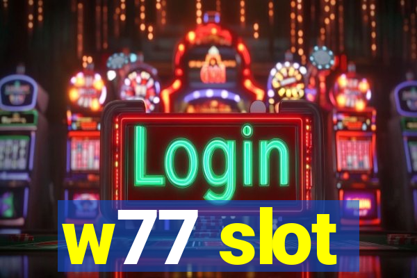 w77 slot