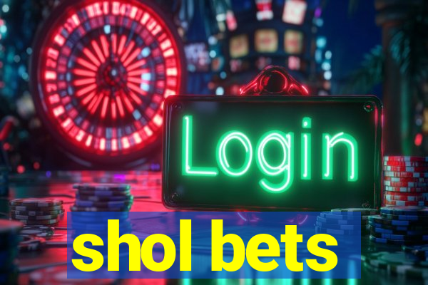 shol bets