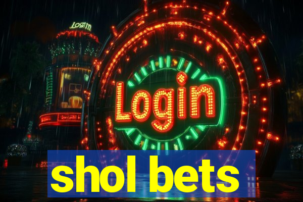 shol bets