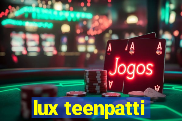 lux teenpatti