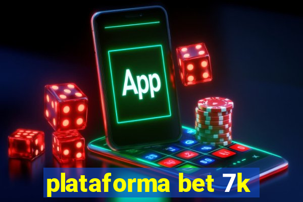 plataforma bet 7k