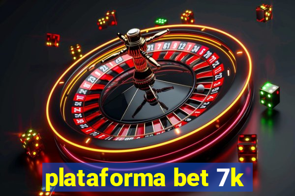 plataforma bet 7k