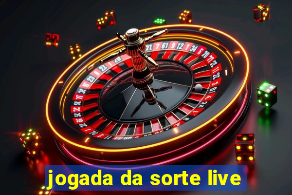 jogada da sorte live