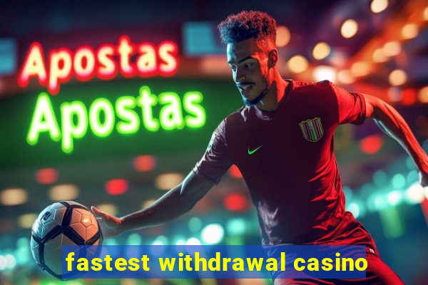 fastest withdrawal casino