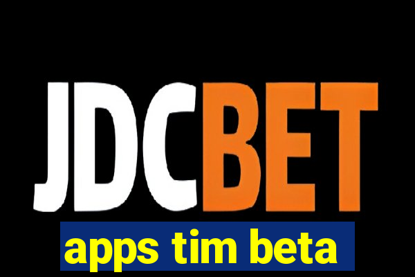 apps tim beta