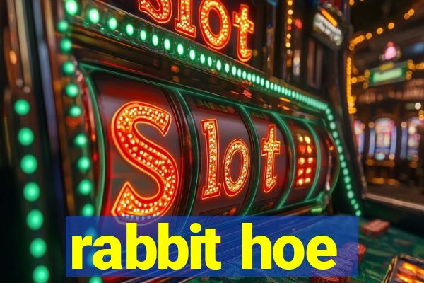 rabbit hoe