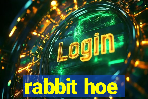 rabbit hoe