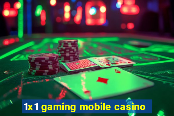 1x1 gaming mobile casino