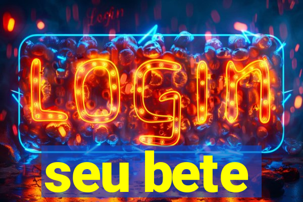 seu bete