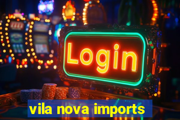 vila nova imports