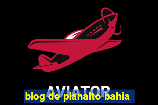 blog de planalto bahia