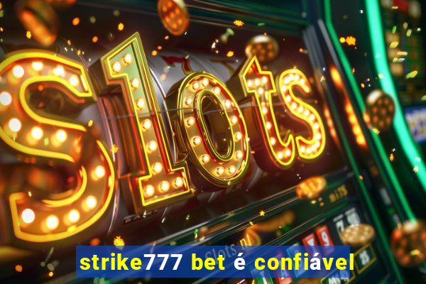 strike777 bet é confiável