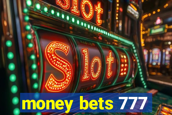 money bets 777