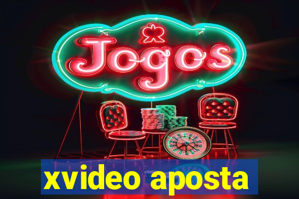 xvideo aposta