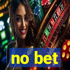 no bet