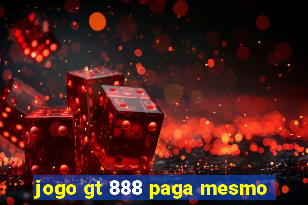 jogo gt 888 paga mesmo