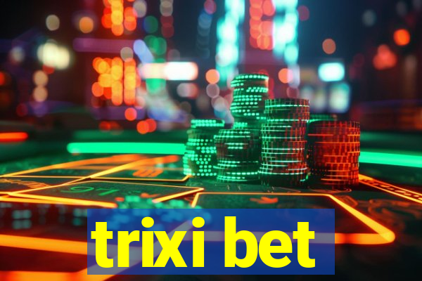 trixi bet