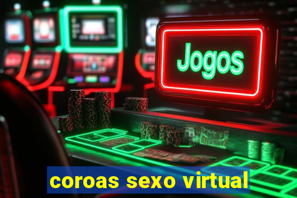 coroas sexo virtual