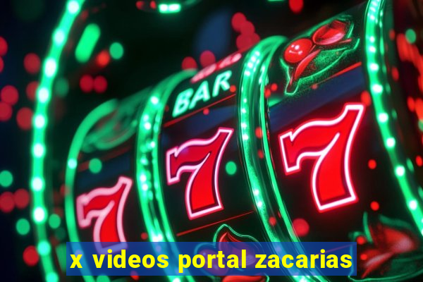 x videos portal zacarias