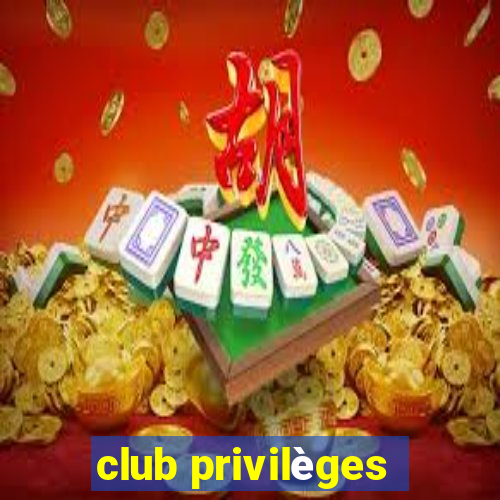 club privilèges